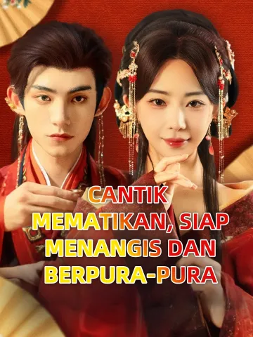 CANTIK MEMATIKAN, SIAP MENANGIS DAN BERPURA-PURA